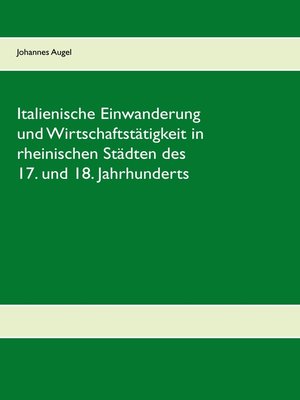 cover image of Italienische Einwanderung und Wirtschaftstätigkeit in rheinischen Städten des 17. und 18. Jahrhunderts
